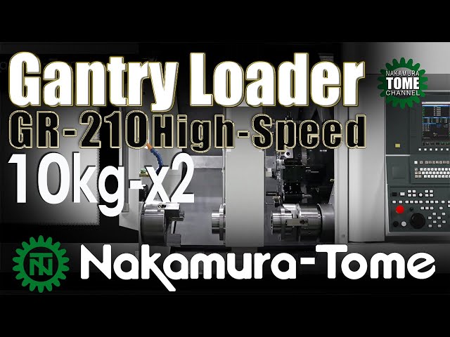 Nakamura-Tome Gantry Loader GR-210 High-Speed