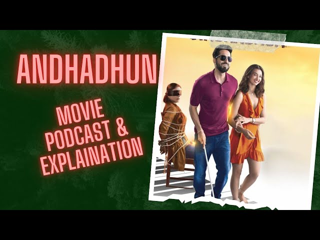 Andhadhun MOVIE PODCAST| #movieexplained #Andhadhun