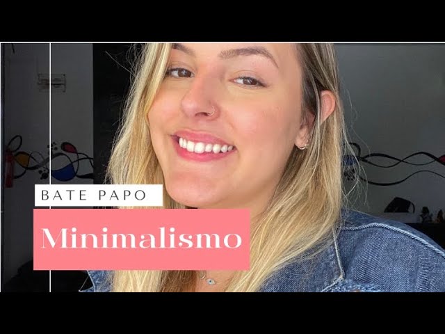 BATE PAPO MINIMALISMO NA MINHA VIDA | ANNE VITO