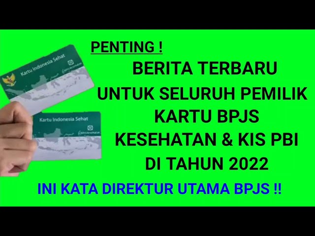 INFORMASI PENTING UNTUK PEMILIK KARTU KIS ATAU BPJS KESEHATAN DI TAHUN 2022 ADA APA SEBENARNYA ?