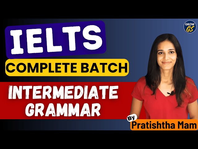 Introduction to Intermediate Grammar for IELTS | Pratishtha Mam |