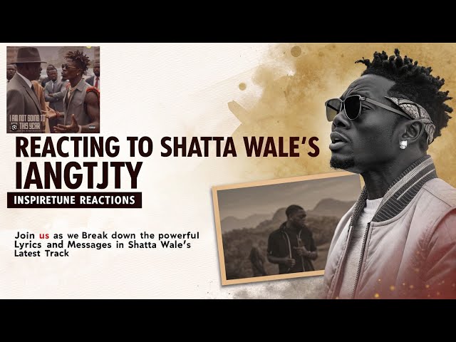 Reacting to Shatta Wale's "IANGTJTY" - Powerful Lyrics and Deep Messages! | InspireTune Reactions