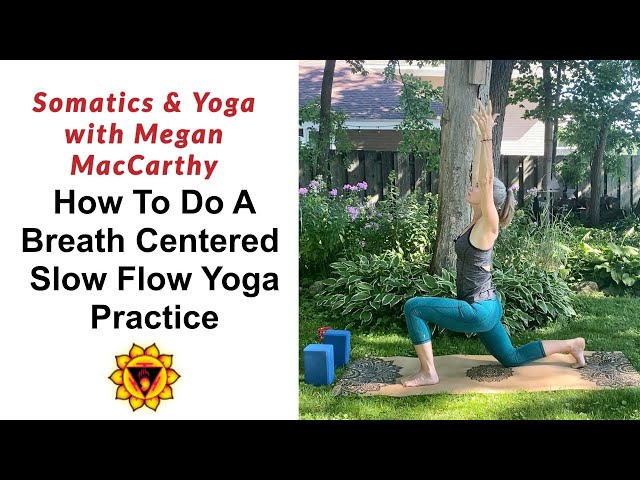 How To Do A Breath Centered Slow Flow Yoga Practice