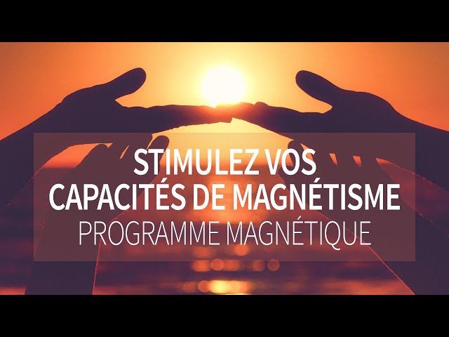 🔥 Stimulez et développez vos capacités de magnétisme grâce à cette vidéo 🙌