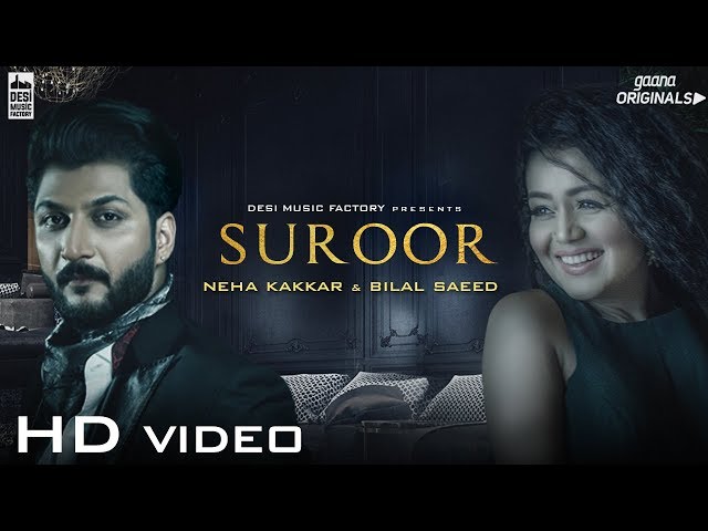 Suroor - Neha Kakkar & Bilal Saeed | Official Video