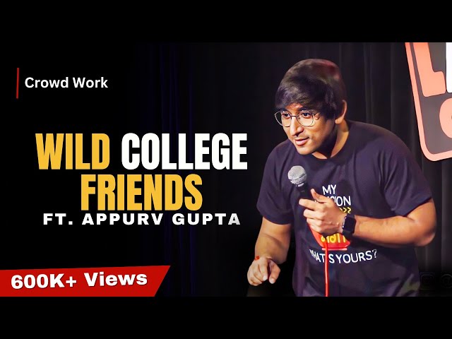 Wild College Friends | Stand-Up Comedy by Appurv Gupta Aka GuptaJi