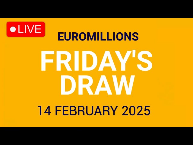 The National Lottery Euromillions Draw Live results from Friday 14 February 2025 | Euro Millions