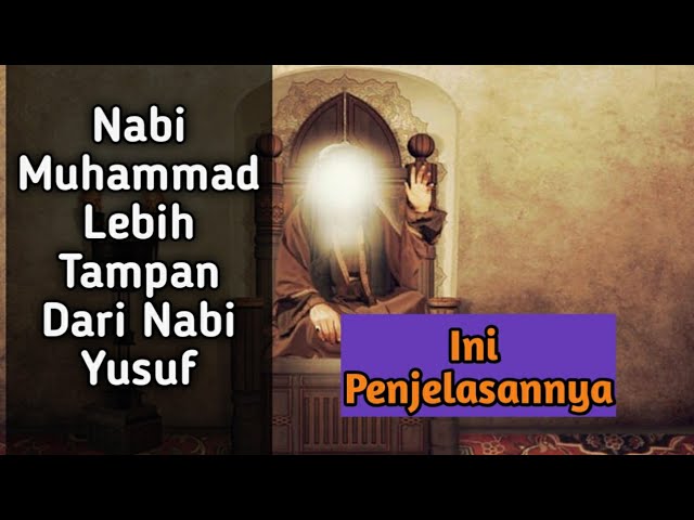 Penjelasan bahwa Nabi Muhammad SAW lebih ganteng dari nabi Yusuf