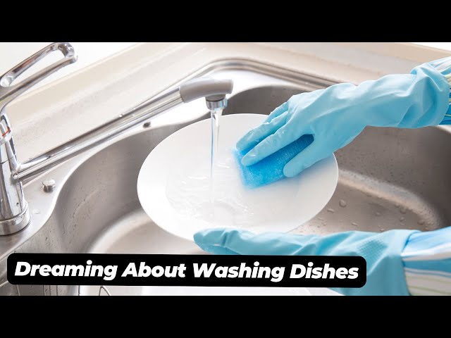 Exploring the Spiritual Significance of Dreaming About Washing Dishes