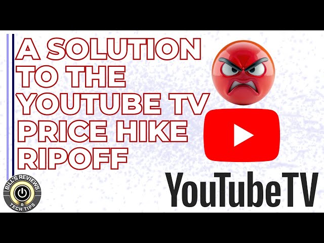 A Solution To The YOUTUBE TV Ripoff Price Increase - Bill's Reviews & Tech Tips