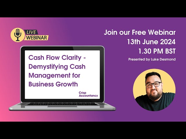 Cash Flow Clarity - Demystifying Cash Management for Business Growth Webinar - 13th June 2024