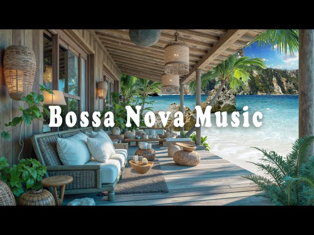 Sweet Relaxing Jazz Music & Calm Ocean Sound for Positive Mood 🌿 Bossa Nova at Seaside Cafe Ambience