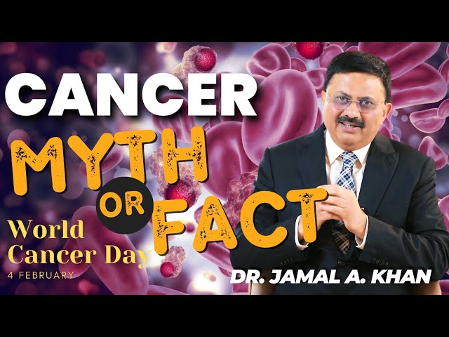 Myths and Facts About Cancer ?| DR. JAMAL A. KHAN