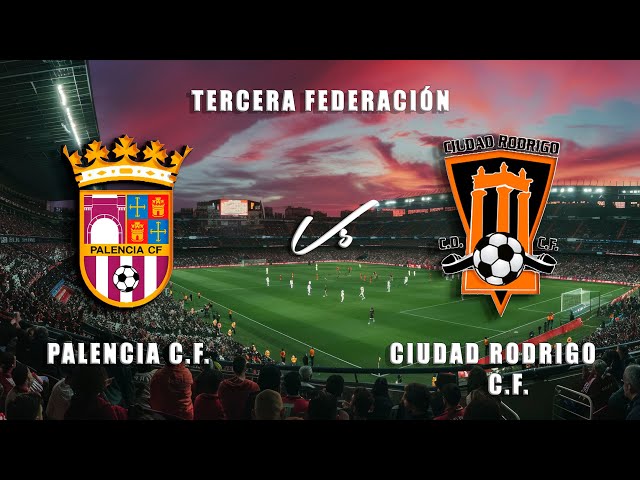 🔴EN DIRECTO: PALENCIA C.F. Vs CIUDAD RODRIGO C.F. Tercera Federación