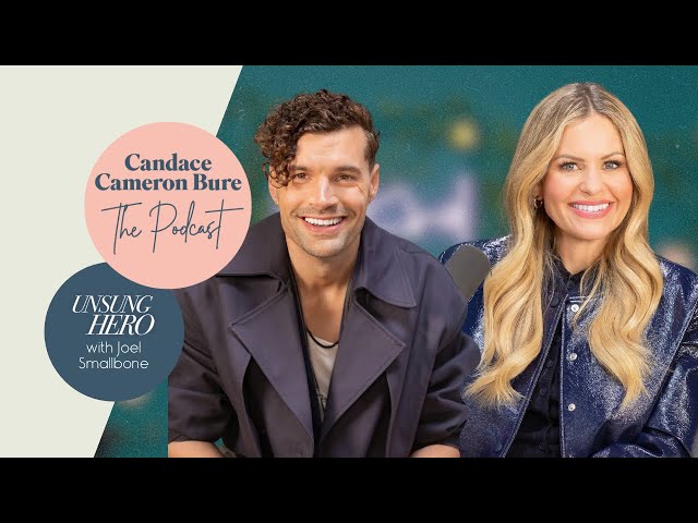 Unsung Hero Joel Smallbone I The Candace Cameron Bure Podcast