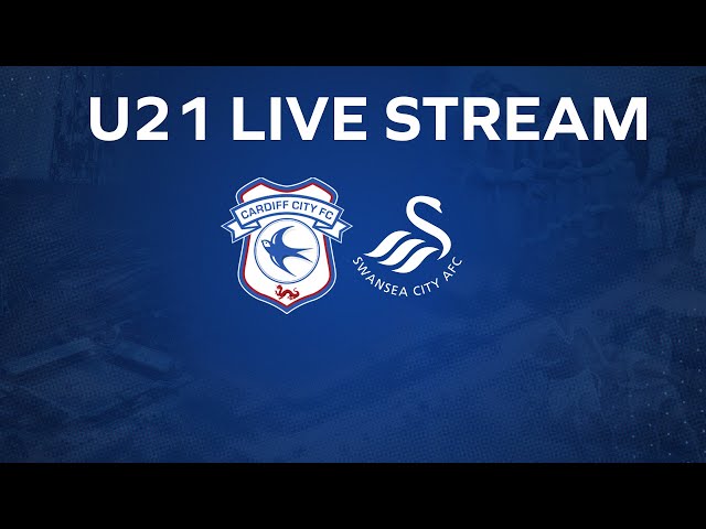 U21 MATCHDAY LIVE | CARDIFF CITY vs SWANSEA CITY