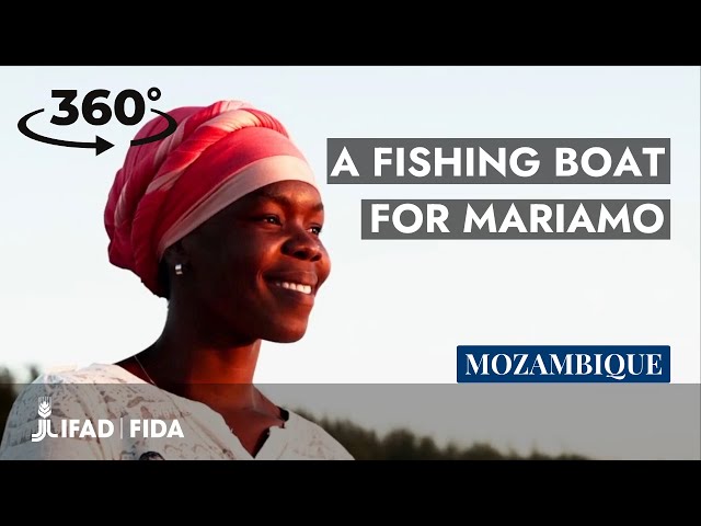 360° - Mozambique: How a fishing boat changed Mariamo’s life | IFAD