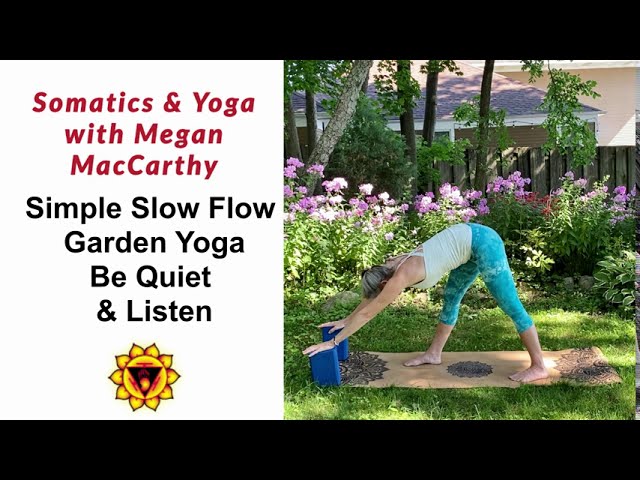 Simple Slow Flow Garden Yoga -  Be Quiet & Listen