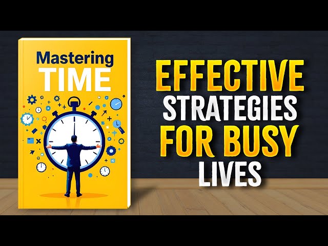 Mastering Time: Effective Strategies for Busy Lives (Audiobook)