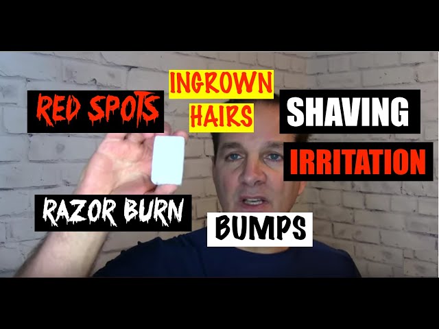 How To Deal with Shaving Irritation - Nicks Cuts Razor Burn Bumps Ingrown Hairs Alum Styptic