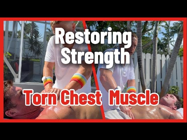 Restoring Strength: Healing a Torn Chest Muscle with Therapeutic Massage!