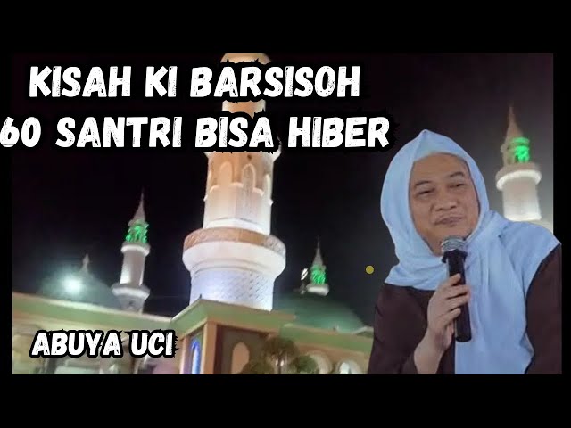 KI BARSISOH 60 SANTRI BISA HIBER || abuya uci cilongok tangerang banten