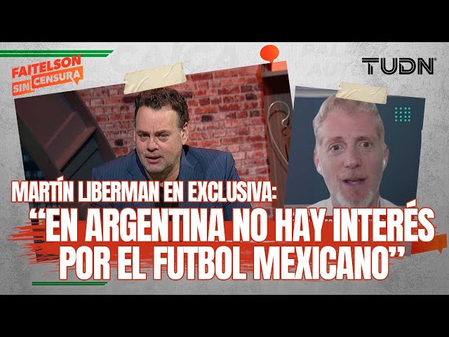 FAITELSON SIN CENSURA: Martín Liberman y el poco CONOCIMIENTO de la Liga MX en Sudamerica | TUDN