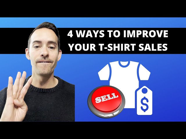 4 Ways To Improve Your Online T-Shirt Sales