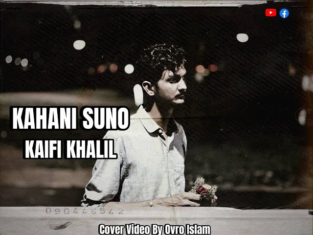 Kaifi Khalil - Kahani Suno 2.0 [Cover Music Video] | Ovro Islam