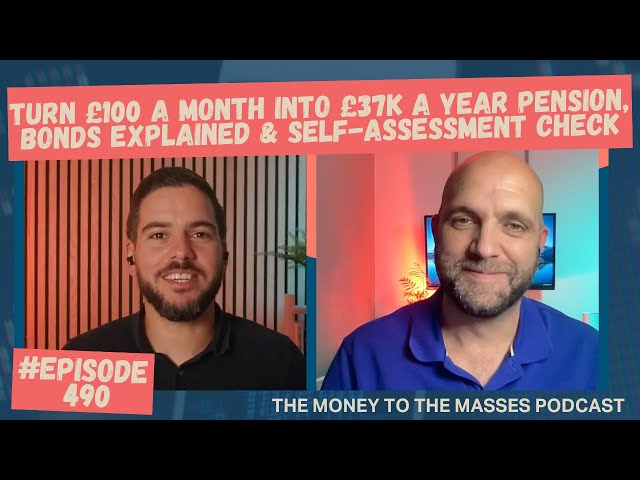 Podcast Ep 490 - Turn £100 a month into £37k a year pension, bonds explained & self-assessment check