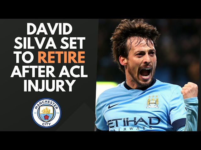 Manchester City legend David Silva set to retire after ACL injury