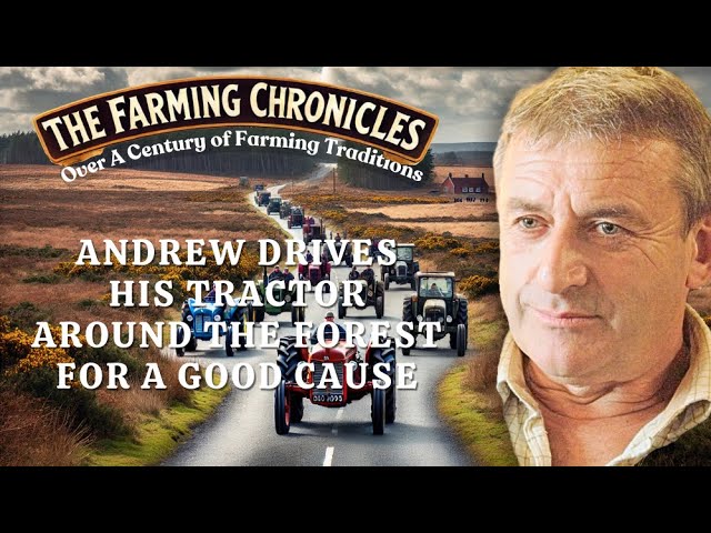 Andrew’s Tractor Drive around The Forest for a Good Cause