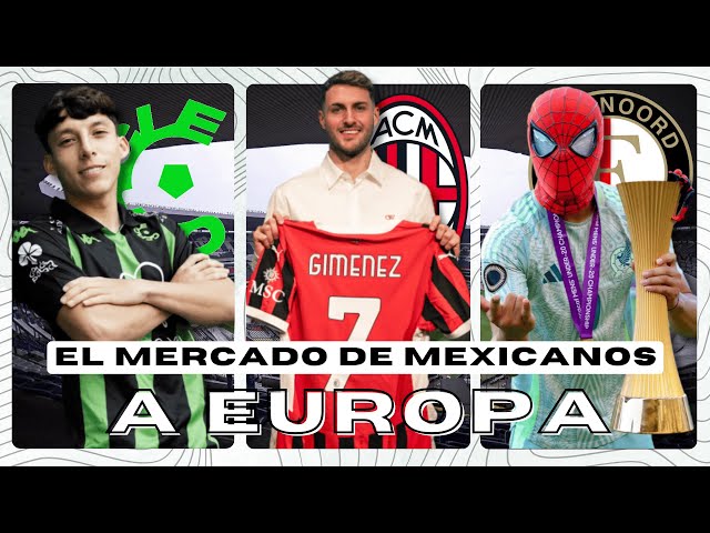 SANTI GIMENEZ AL MILAN ¿CÓMO JUEGA? Y MÁS FICHAJES HISTÓRICOS | MEXICANOS A EUROPA