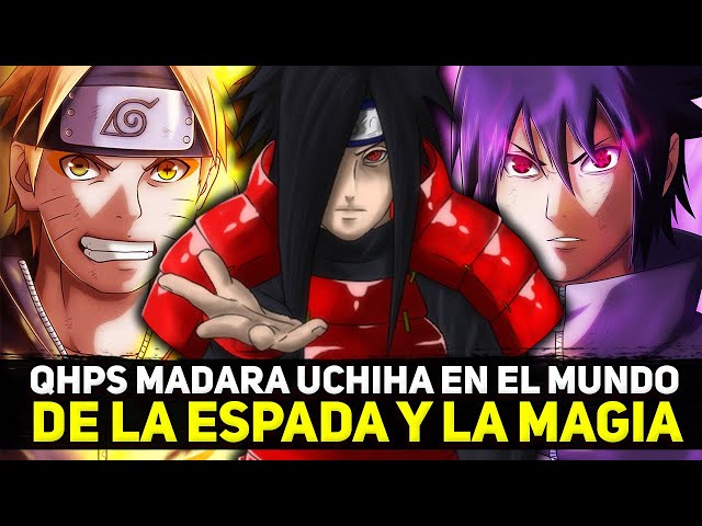 QHPS Madara Uchiha en el Mundo de la Espada y la Magia parte 3 | QHPS Naruto 2022