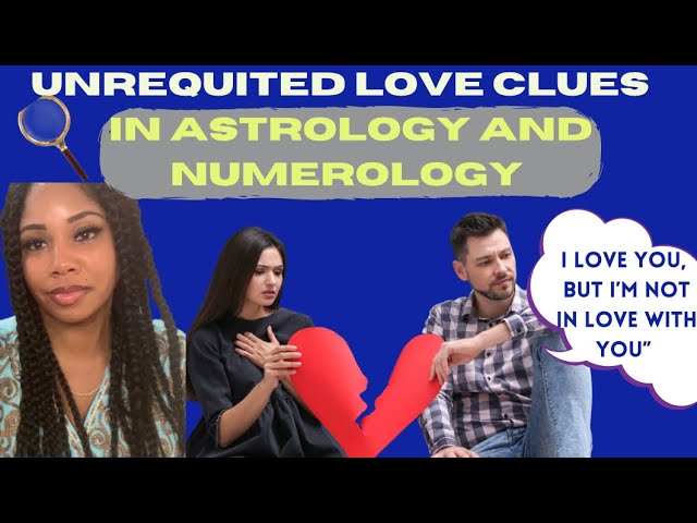 CLUES THEY DON’T LOVE YOU BACK IN ASTROLOGY AND NUMEROLOGY