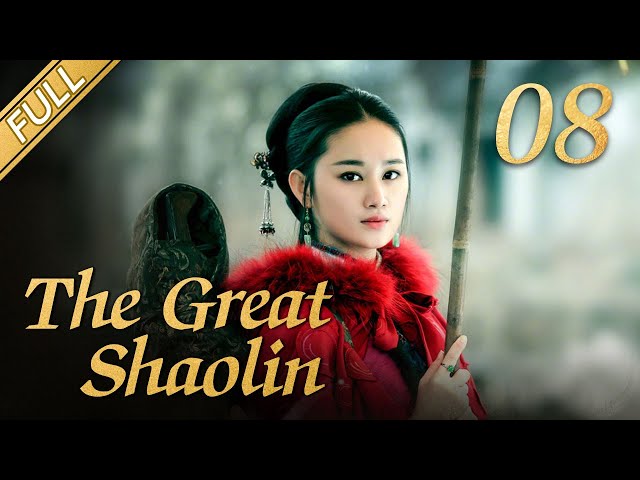 [FULL] The Great Shaolin  EP.08 (Starring: Zhou Yiwei, Guo Jingfei) 丨China Drama