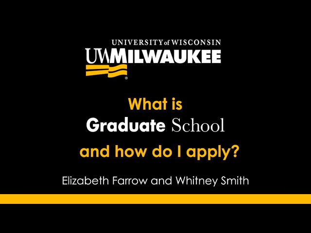 What is Graduate School? And How Do I Apply to UWM?