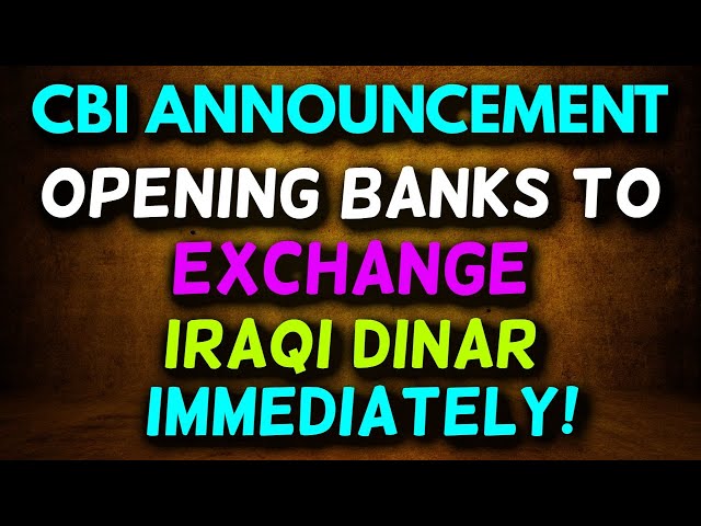 Iraqi Dinar💥CBI ANNOUNCEMENT EXCHANGE IRAQI DINAR NOW!💥IQD RV UPDATE What You Need to Know!