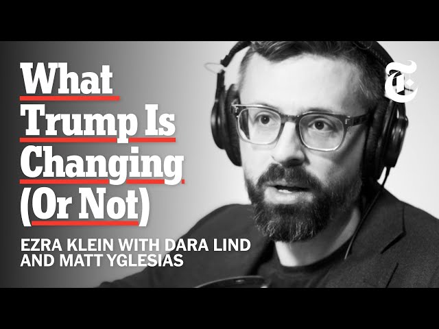 What Trump Is Really Doing | The Ezra Klein Show