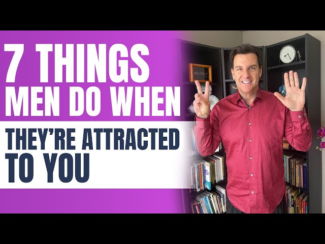 7 Things Men Do When They’re Extremely Attracted to You