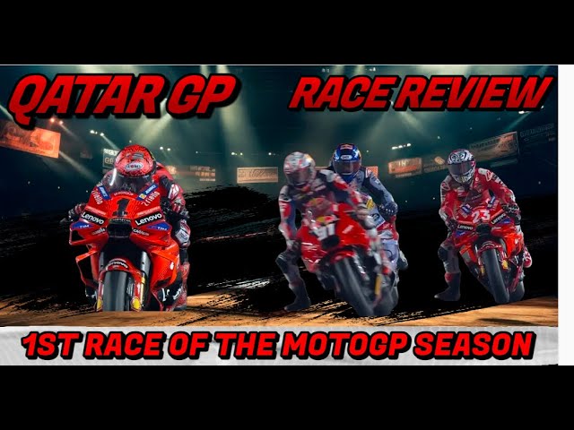 MotoGP 2024 Qatar GP - Season Opener Review- Action in Doha