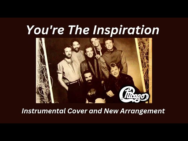 You're The Inspiration - Chicago (Instrumental Cover and New Arrangement)