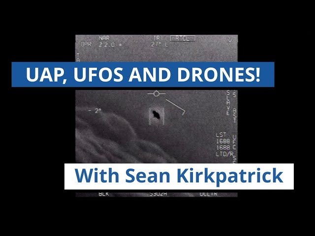 UAP, UFOs and Drones with Physicist Sean Kirkpatrick