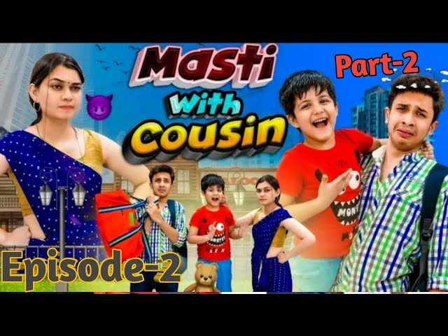 MASTI VS COUSIN PART 2|Part 2|Episode 2|Masti Vs Cousin|Ridhu Pidhu