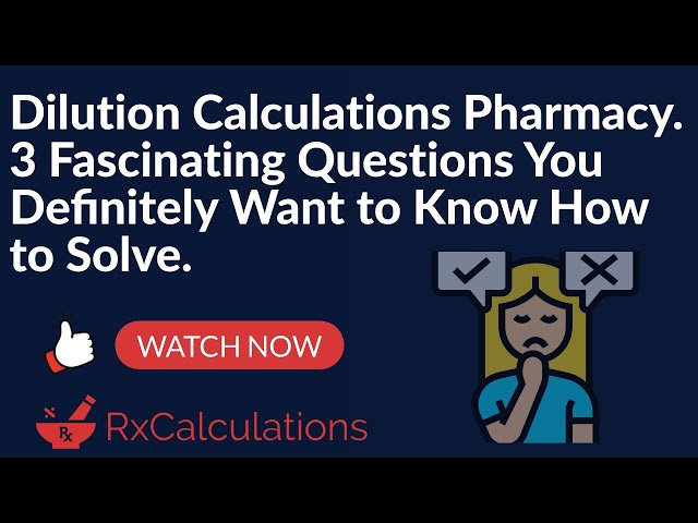 Dilution Calculations Pharmacy | 3 Fascinating Questions You Definitely Want to Know How to Solve