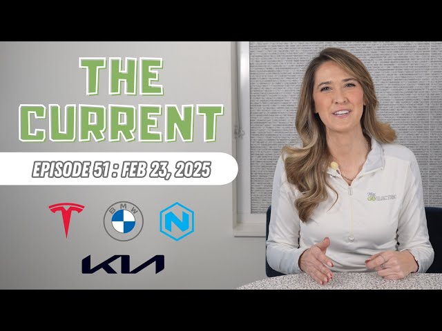 The Current : Weekly EV News Ep#51 Feb 23, 2025