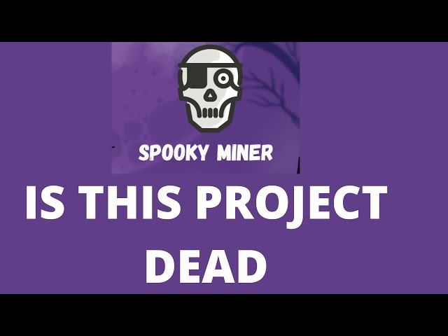 Spooky Miner | Is This Project Dead