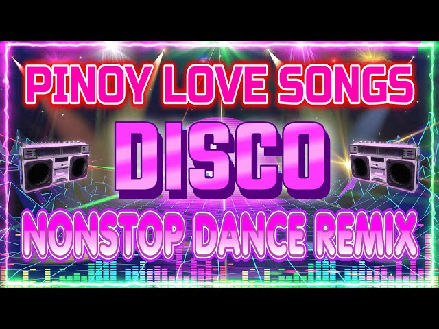 NONSTOP OPM DISCO LOVE SONGS REMIX 2024 🍀🎁🎉 BEST EVER PINOY DISCO NONSTOP REMIX