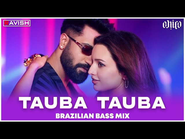 Tauba Tauba | Brazilian Bass Mix | Bad Newz | Vicky Kaushal | Karan Aujla | DJ Ravish & DJ Chico