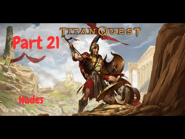 Titan Quest Anniversary Edition Gameplay Part 21 - Hades Part 5 (Warfare/Earth) Normal Difficulty